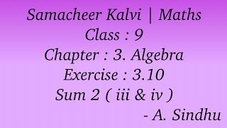 9th Maths Samacheer Chapter 3  Algebra  Exercise 310  Sum 2  iii iv [upl. by Leicam]