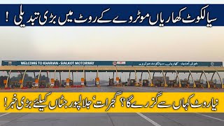 SialkotKharian Motorway Big Change New Route Details [upl. by Nnaj]