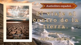 El Viaje Al Centro De La Tierra Julio Verne Capítulo 16 al 20 Audiolibro español [upl. by Eichman111]