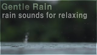 rain sounds for relaxing  Gentle Rain [upl. by Vachell]