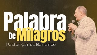 Palabra de Milagros  Pastor Carlos Barranco [upl. by Arjun]