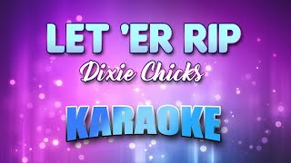 Dixie Chicks  Let er Rip Karaoke amp Lyrics [upl. by Analed227]