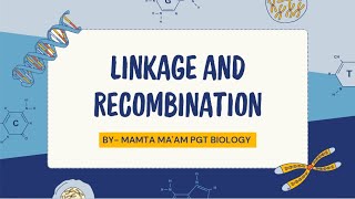 LINKAGE AND RECOMBINATION Class 12th BY  MAMTA MAAM PGT BIOLOGY [upl. by Artkele]