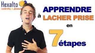 Apprendre à lacher prise en 7 étapes  Hexalto [upl. by Buyer]