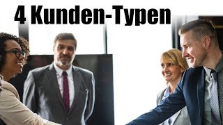 Die 4 KundenTypen und wie du ihnen etwas verkaufst [upl. by Reid]