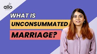 A Marriage Without Sex  Unconsummated Marriage Causes amp Treatment  Allo Health [upl. by Haidadej]