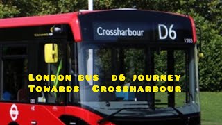 Bus D6 journey from Cambridge Heath towards Crossharbour [upl. by Marsha438]