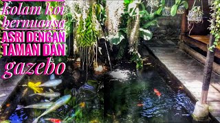 Kolam koi jernih dengan taman yang asri dan gazebo [upl. by Ytsenoh]