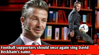 Football supporters should once again sing David Beckhams name [upl. by Christiansen]