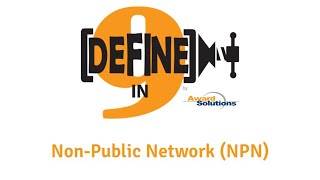 NonPublic Network NPN  Defined in Nine Words or Less [upl. by Leasi]