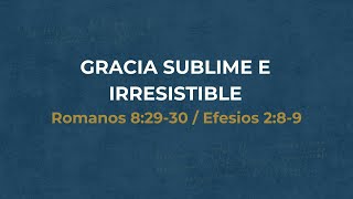 Gracia Sublime e Irresistible  Romanos 82930  Efesios 289  Rafael Aragon [upl. by Nilved]