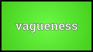 Vagueness Meaning [upl. by Noitsirhc358]