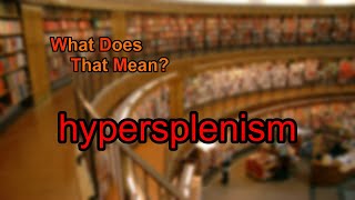 What does hypersplenism mean [upl. by Pardo872]