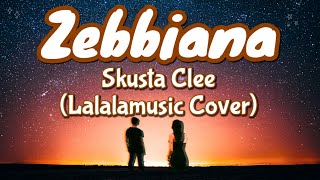 Zebbiana  Skusta Clee Lalalamusic CoverLyrics [upl. by Atinnod]