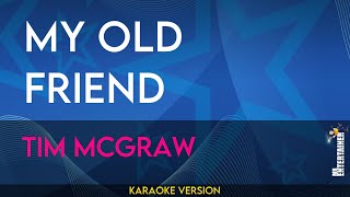 My Old Friend  Tim McGraw KARAOKE [upl. by Tega]