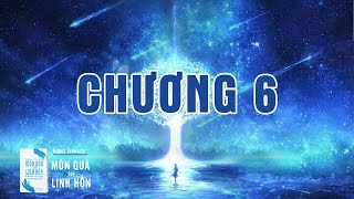 MÓN QUÀ CỦA LINH HỒN  CHƯƠNG 6  NHỮNG MỐI QUAN HỆ NGƯỢC ĐÃI l CICI NHÃ KHANH [upl. by Naejarual]