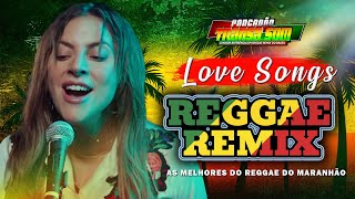 REGGAE LOVE SONGS 💕 MELO DE CARLA CÍNTIA VERSÃO REGGAE REMIX 2024 💕 REGGAE DO MARANHÃO ROMÂNTICO [upl. by Farwell409]