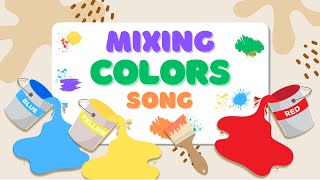 Mixing Colors Song  Primary Colors  Song for Kids [upl. by Duvall114]