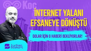 İnternet yalanı efsaneye dönüştü dolar için o haberi bekliyorlar  Turhan Bozkurt [upl. by Tenej374]