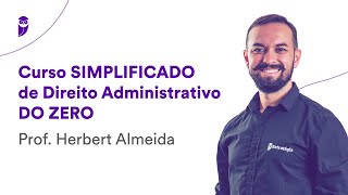 Curso Simplificado de Direito Administrativo DO ZERO  Prof Herbert Almeida [upl. by Sabir]