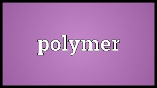 Polymer Meaning [upl. by Cirdnek923]