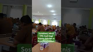 Sosialisasi Juknis TPG Guru bagi Kepala sekolah se Kota Payakumbuh [upl. by Rehpinnej]