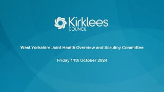 West Yorkshire Joint Health Scrutiny Committee​  11th October 2024 [upl. by Ecienaj]