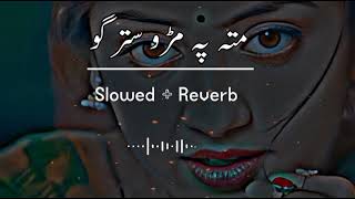 Mata Pa Mro Stargo SlowedReverb Pashto Song  Sad Song  Lofi Song  New Song 2022 [upl. by Zach]