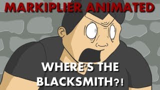 Markiplier Animated  WHERES THE BLACKSMITH [upl. by Ayerdna]