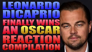 Leonardo DiCaprio  Finally Wins An Oscar  Reaction Compilation [upl. by Nrevel]