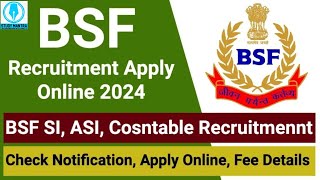 BSF New Recruitment 2024 Notification  BSF Constable Head Constable SI ASI Vacancy 2024 Details [upl. by Wellington]