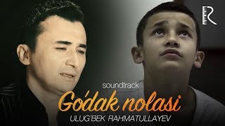 Ulugbek Rahmatullayev  Улугбек Рахматуллаев  Godak nolasi Godak nolasi filmiga soundtrack [upl. by Dachi875]