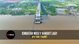 Proyek Jembatan Tol Musi V Kembali Bergeliat Apa yang Terjadi di Balik Layar [upl. by Cappello742]