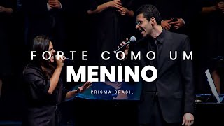 Prisma Brasil  Forte Como Um Menino [upl. by Neumark]