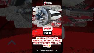 🔥 PART 2  Ultimate Guide to Replacing 8K Trailer Axles  StepbyStep Tips You Cant Miss 🔥 [upl. by Normandy]