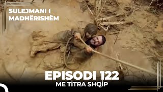 Sulejmani i Madherishem  Episodi 122 Me Titra Shqip [upl. by Iadahs]