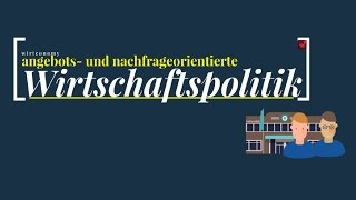 Angebotsorientierte und nachfrageorientierte Wirtschaftspolitik  einfach erklärt  wirtconomy [upl. by At]