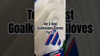 Top 5 Best Goalkeeper Gloves Part 3 top5 football goalkeepergloves [upl. by Trauts596]