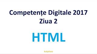 HTML  Competente Digitale 2017  Ziua 2 [upl. by Farhsa]