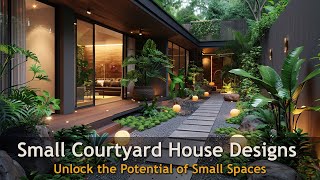 Small Courtyard House Designs  Inspiring Small Space Living [upl. by Uah616]