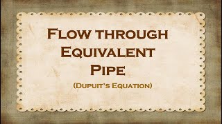 Flow through Equivalent pipe Dupuits equation [upl. by Stannwood]