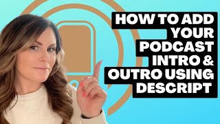 How to Add Your Podcast Intro amp Outro in 30 Seconds Using Descript 2023 [upl. by Puett]