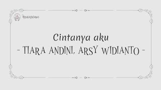 Cintanya Aku  Tiara Andini Arsy Widianto  Lirik Lagu [upl. by Nomor896]