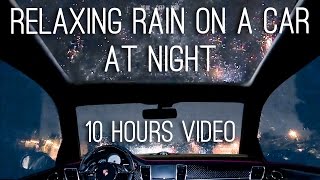 Night Rain on a Car  10 Hours Video with Soothing Sounds for Relaxation and Sleep [upl. by Oniram]