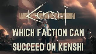 Kenshi  Which Faction Can Succeed on Kenshi [upl. by Ateerys]