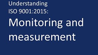 Understanding ISO 90012015 Monitoring and measuring [upl. by Audsley16]