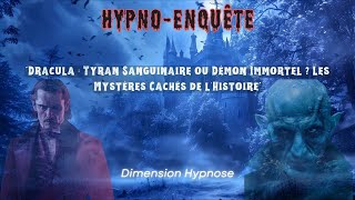 HypnoEnquête  Dracula Tyran Sanguinaire ou Démon Immortel  Les Mystères Cachés de lHistoire [upl. by Anselmo]