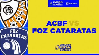 LNF mrJackbet 2023 ACBF x Foz Cataratas  15ª Rodada  Transmissão TV ACBF [upl. by Onfre311]