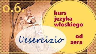 Kurs włoskiego od zera  część 06  Lesercizio [upl. by Eelnayr]