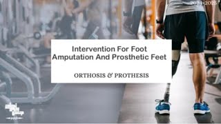 Intervention For Foot Amputation And Prosthetic Feet Orthosis amp Prosthesis Lec 2 [upl. by Otila]